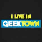 I live in GeekTown I live in GeekTown tshirts