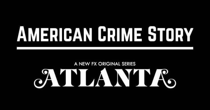 American Crime Story & Donald Glover's Atlanta Delayed Till 2018