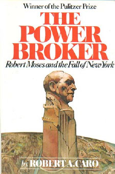 The Power Broker: Robert Moses and the fall of New York by Robert Caro
