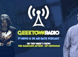 Geektown Radio 103: The Magicians Author Lev Grossman, UK TV News & UK TV Air Date Info!