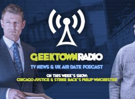 Geektown Radio 108: Chicago Justice & Strike Back's Philip Winchester, UK TV News & UK TV Air Date Info!