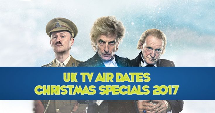 List Of UK Air Dates For TV Christmas Specials 2017