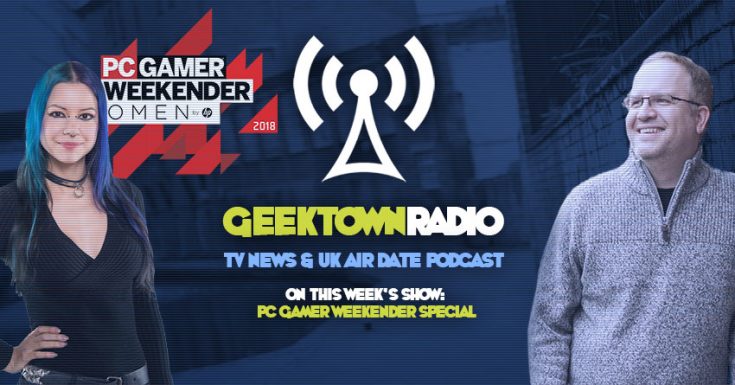 Geektown Radio 147: PC Gamer Weekender Special, UK TV News & UK TV Air Dates!