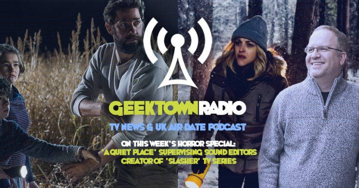 Geektown Radio Horror Special: 'A Quiet Place' Supervising Sound Editors & Creator Of 'Slasher' TV Series