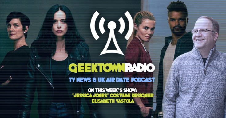 Geektown Radio 155: 'Jessica Jones' Costume Designer Elisabeth Vastola, UK TV News & UK TV Air Dates!