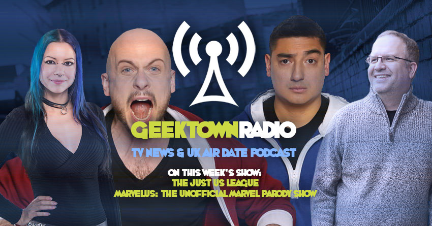 Geektown Radio 189: The Just Us League, Film News, UK TV News & Air Dates!