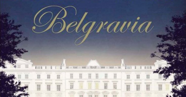 ITV Commissions 'Belgravia' From 'Downton Abbey's Julian Fellowes