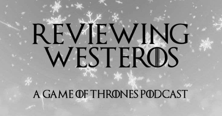 We're Back 'Reviewing Westeros' On The UK Game Of Thrones Podcast - Eps. 801 ‘Winterfell’