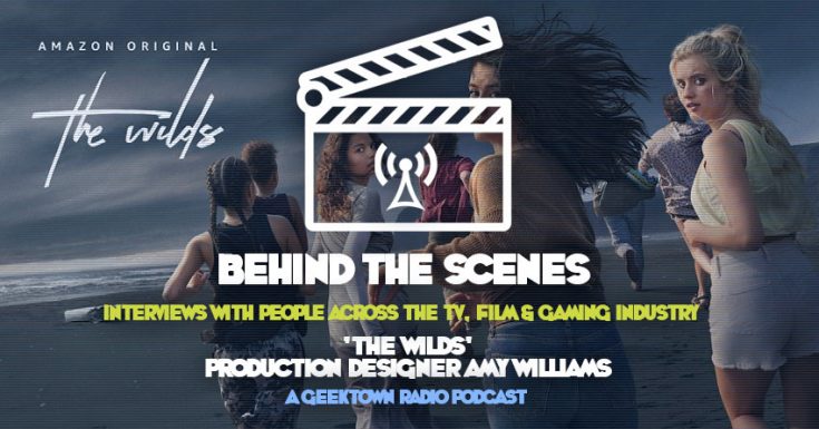 Geektown BTS Podcast 37: 'The Wilds' Production Designer Amy Williams Interview