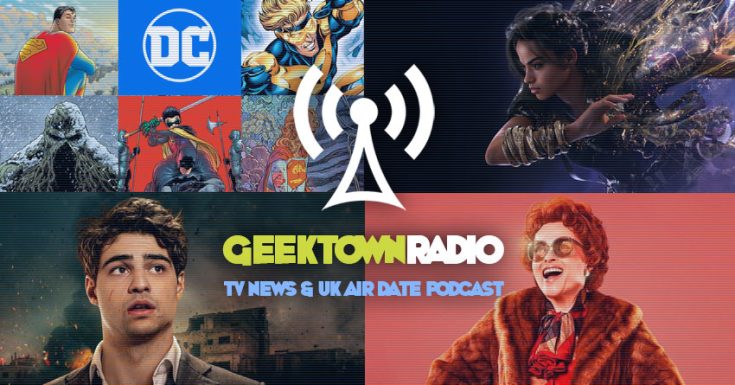 Geektown Radio 369: The New DCU, Plus ‘Forspoken’, ‘The Recruit’, ‘Nolly’, Reviews, TV News & UK Air Dates!