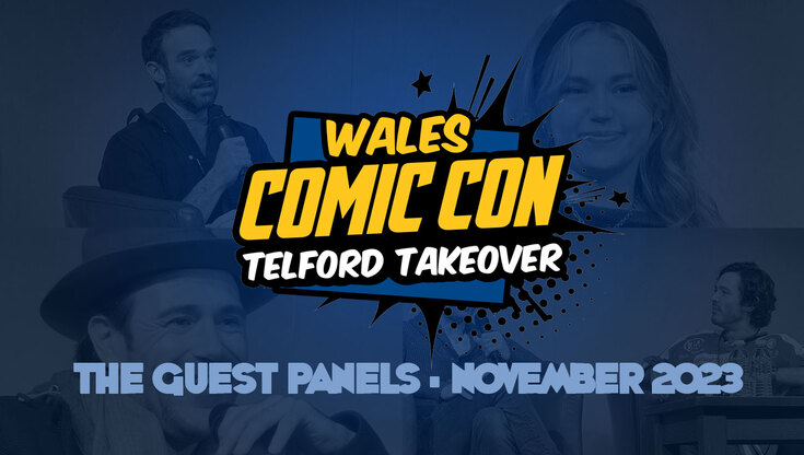 Wales Comic Con November 2023 Panels – Stranger Things, Daredevil, Indiana Jones, DC TV, Merlin, Warwick Davis & Cosplay!